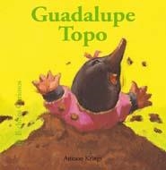 BICHITOS CURIOSOS. GUADALUPE TOPO | 9788498014525 | KRINGS, ANTOON