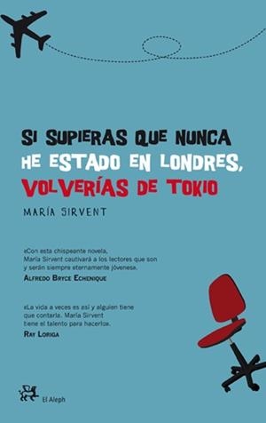 SI SUPIERAS QUE NUNCA HE ESTADO EN LONDRES, VOLVERÍAS DE TOKIO | 9788476699379 | MARIA SIRVENT CANTÓN