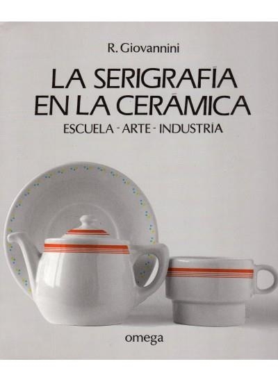 LA SERIGRAFIA EN LA CERAMICA | 9788428208406 | GIOVANNINI, ROLANDO