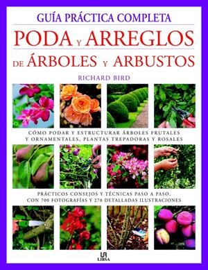 GUÍA PRÁCTICA COMPLETA PODA Y ARREGLOS DE ÁRBOLES Y ARBUSTOS | 9788466219242 | BIRD, RICHARD
