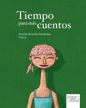 TIEMPO PARA MÁS CUENTOS | 9788493732554 | HOZ FERNÁNDEZ, CONCHA DE LA/PIERUZ, A.