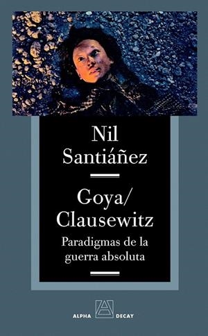 GOYA / CLAUSEWITZ | 9788493654030 | SANTIÁÑEZ, NIL