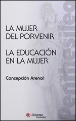 LA MUJER DEL PORVENIR. LA EDUCACIÓN EN LA MUJER | 9788493689377 | ARENAL, CONCEPCIÓN