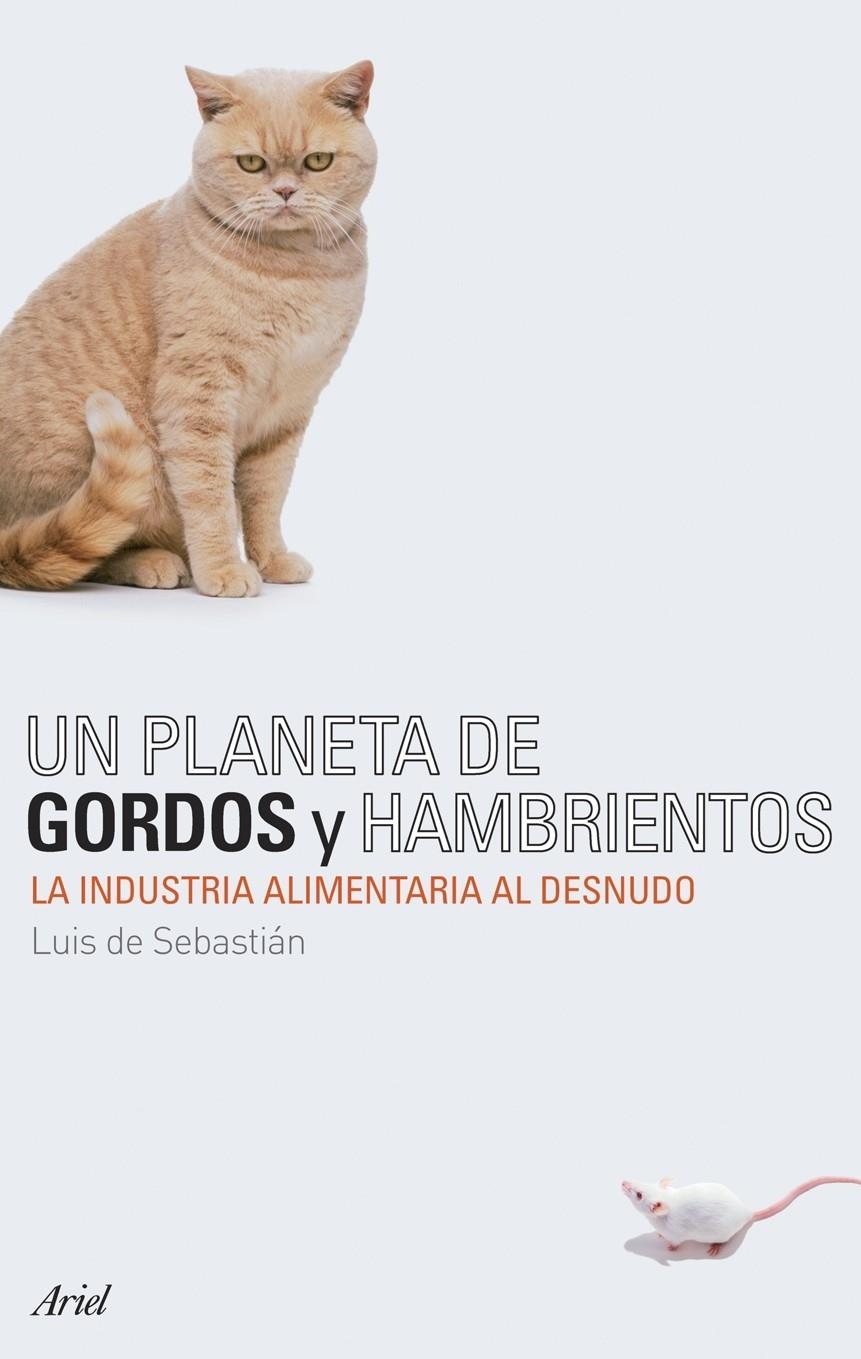 UN PLANETA DE GORDOS Y HAMBRIENTOS | 9788434487895 | LUIS MARIA DE SEBASTIÁN CARAZO