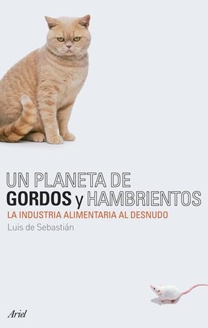 UN PLANETA DE GORDOS Y HAMBRIENTOS | 9788434487895 | LUIS MARIA DE SEBASTIÁN CARAZO