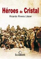 HÉROES DE CRISTAL | 9788484546337 | RIVERA LLÁCER, RICARDO