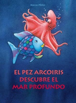 EL PEZ ARCOIRIS DESCUBRE EL MAR PROFUNDO | 9788448830670 | PFISTER,MARCUS
