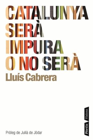 CATALUNYA SERÀ IMPURA O NO SERÀ | 9788498091120 | LLUÍS CABRERA