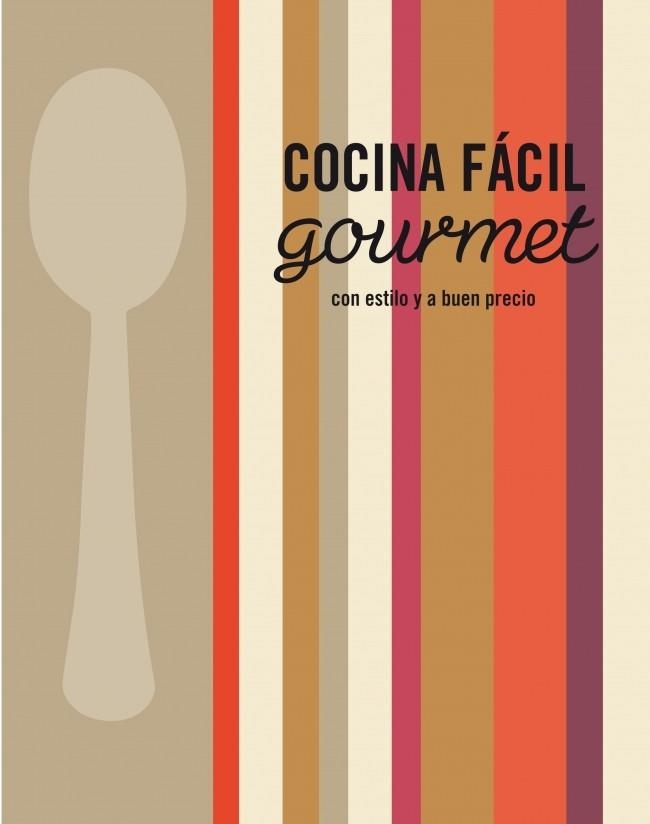 COCINA FÁCIL...GOURMET | 9788425345937 | VARIOS AUTORES