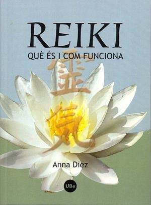REIKI: QUÈ ÉS I COM FUNCIONA | 9788447531165 | DÍEZ PASCUAL, ANNA MARIA