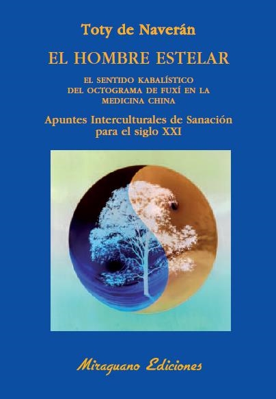 EL HOMBRE ESTELAR. EL SENTIDO KABALÍSTICO DEL OCTOGRAMA DE FUXÍ EN LA MEDICINA C | 9788478133659 | DE NAVERÁN ARRIERO, ENCARNACIÓN