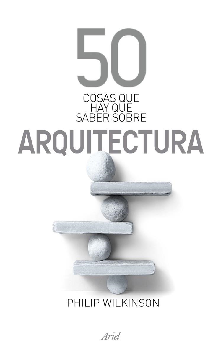 50 COSAS QUE HAY QUE SABER SOBRE ARQUITECTURA | 9788434469372 | PHILIP WILKINSON