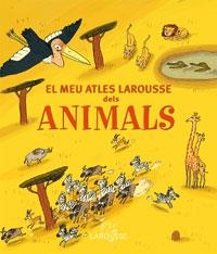 EL MEU ATLES LAROUSSE DELS ANIMALS | 9788483329474