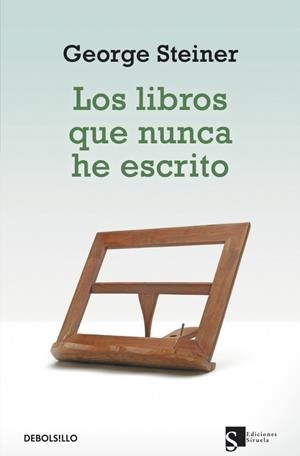 LOS LIBROS QUE NUNCA HE ESCRITO | 9788499088211 | STEINER,GEORGE