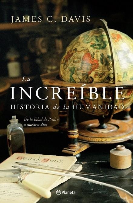 LA INCREÍBLE HISTORIA DE LA HUMANIDAD. DE LA EDAD DE PIEDRA A NUESTROS TIEMPOS | 9788408074014 | JAMES C. DAVIS