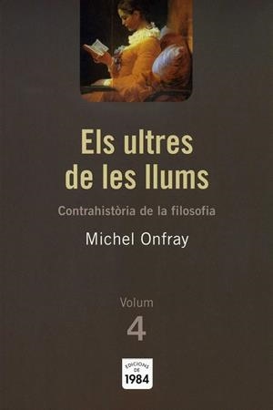 ELS ULTRES DE LES LLUMS (CONTRAHISTÒRIA DE LA FILOSOFIA, 4) | 9788492440412 | ONFRAY, MICHEL