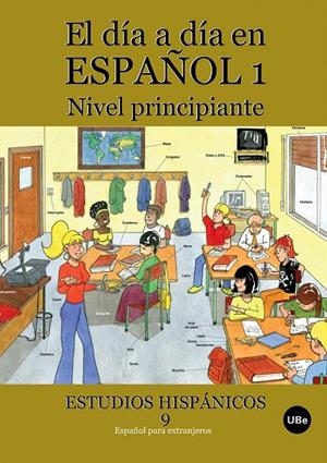 DÍA A DÍA EN ESPAÑOL 1, EL: NIVEL PRINCIPIANTE | 9788447533633 | MIÑANO LÓPEZ, JULIA/LÓPEZ RIPOLL, SÍLVIA/ESPAÑOL GIRALT, MIREIA/GINER GUIX, SUSANA/ÁLVAREZ RAMOS, DÁ