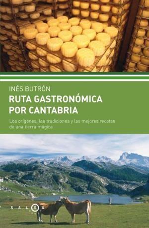 RUTA GASTRONÓMICA POR CANTABRIA | 9788496599444 | INÉS BUTRÓN PARRA