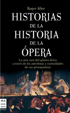 HISTORIAS DE LA HISTORIA DE LA ÓPERA | 9788415256069 | ALIER, ROGER