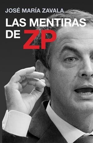 LAS MENTIRAS DE ZP | 9788401390814 | ZAVALA,JOSE MARIA