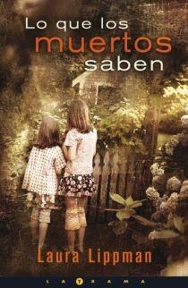 LO QUE LOS MUERTOS SABEN | 9788466640558 | LIPPMAN, LAURA