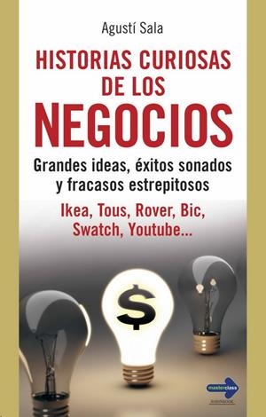 HISTORIAS CURIOSAS DE LOS NEGOCIOS | 9788499170008 | SALA, AGUSTÍ