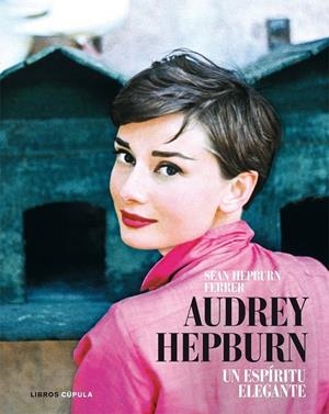 AUDREY HEPBURN. UN ESPÍRITU ELEGANTE | 9788448048594 | SEAN HEPBURN FERRER