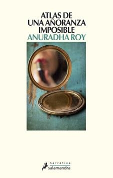 ATLAS DE UNA AÑORANZA IMPOSIBLE | 9788498382235 | ROY, ANURADHA