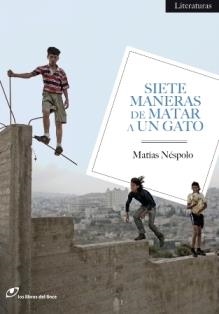 SIETE MANERAS DE MATAR UN GATO | 9788493703837 | NÉSPOLO, MATÍAS