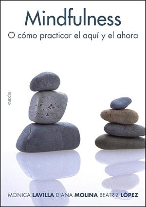 MINDFULNESS | 9788449321900 | MÓNICA LAVILLA PRESAS/BEATRIZ LÓPEZ VILAR/DIANA MOLINA LÓPEZ