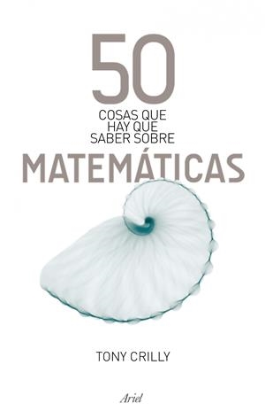 50 COSAS QUE HAY QUE SABER SOBRE LAS MATEMÁTICAS | 9788434488120 | TONY CRILLY