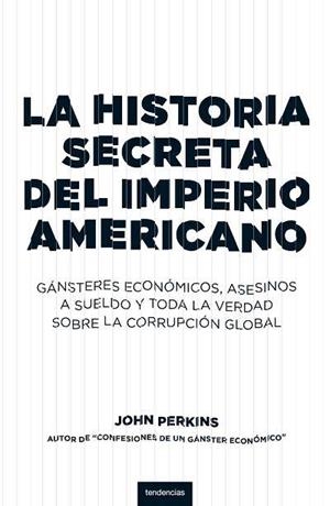 LA HISTORIA SECRETA DEL IMPERIO AMERICANO | 9788493619466 | PERKINS, JOHN