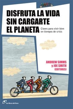 DISFRUTA DE LA VIDA SIN CARGARTE EL PLANETA | 9788493653675 | SIMMS, ANDREW/SMITH, JOE