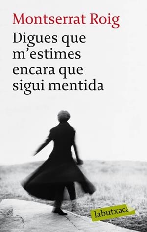 DIGUES QUE M'ESTIMES ENCARA QUE SIGUI MENTIDA | 9788492549962 | MONTSERRAT ROIG