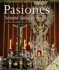 PASIONES. LA SEMANA SANTA EN SEVILLA | 9788498771732 | ZAMORA MOYA, JOSÉ ANTONIO