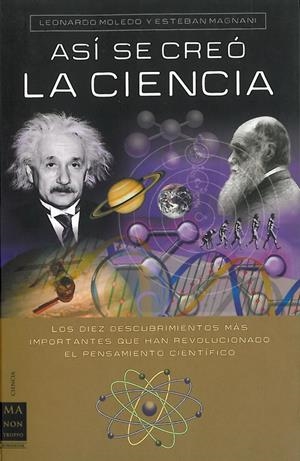 ASÍ SE CREÓ LA CIENCIA | 9788496924192 | MOLEDO, LEONARDO/MAGNANI, ESTEBAN