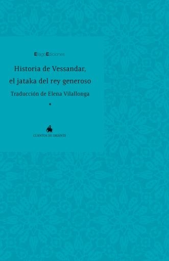 HISTORIA DE VESSANDAR, EL JATAKA DEL REY GENEROSO | 9788496720466 | ANÓNIMO