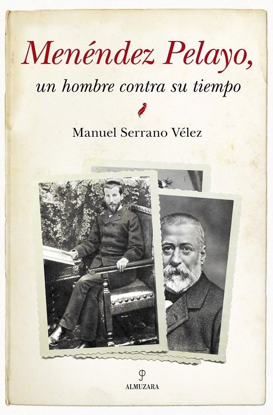 MENÉNDEZ PELAYO: UN HOMBRE CONTRA SU TIEMPO | 9788415338680 | SERRANO VÉLEZ, MANUEL