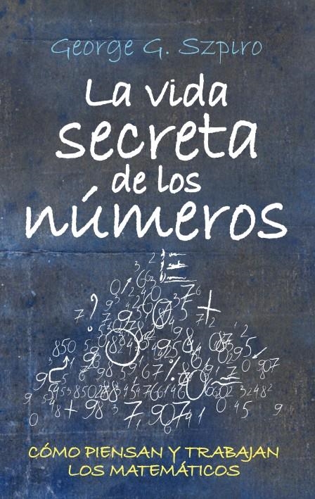 LA VIDA SECRETA DE LOS NÚMEROS | 9788492573288 | SZPIRO, GEORGE