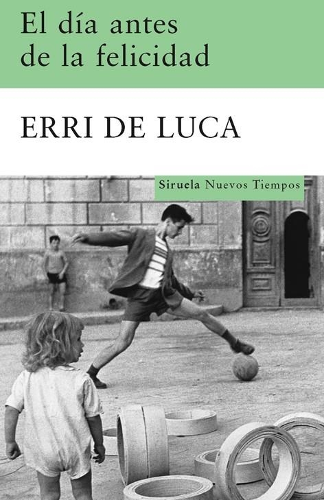 EL DÍA ANTES DE LA FELICIDAD | 9788498412949 | DE LUCA, ERRI