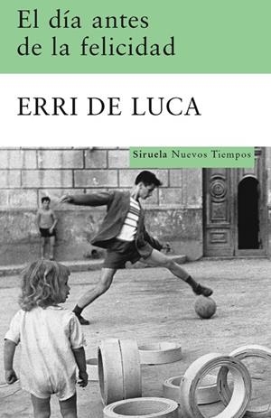 EL DÍA ANTES DE LA FELICIDAD | 9788498412949 | DE LUCA, ERRI
