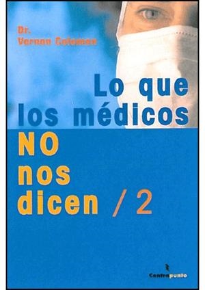 LO QUE LOS MEDICOS NO NOS DICEN/2. | 9788492716050 | COLEMAN, DR. VERNON