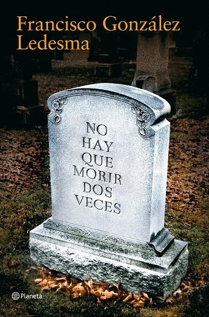 NO HAY QUE MORIR DOS VECES | 9788408085690 | FRANCISCO GONZÁLEZ LEDESMA