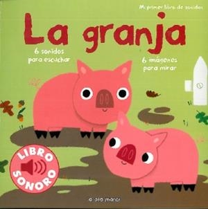 LA GRANJA. MI PRIMER LIBRO DE SONIDOS | 9788492766185 | MARION BILLET