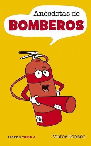 ANÉCDOTAS DE BOMBEROS | 9788448048808 | VÍCTOR DOBAÑO