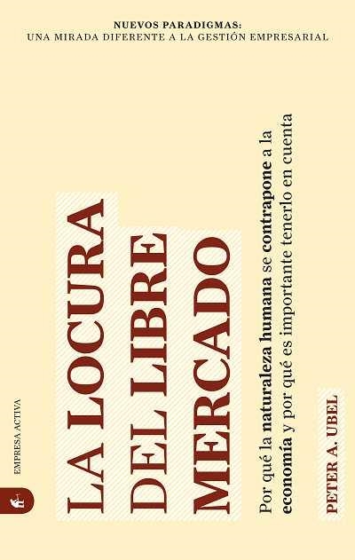 LA LOCURA DEL LIBRE MERCADO | 9788492452347 | UBEL, PETER