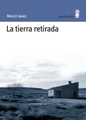 LA TIERRA RETIRADA | 9788495587565 | IBARZ IBARZ, MERCÈ