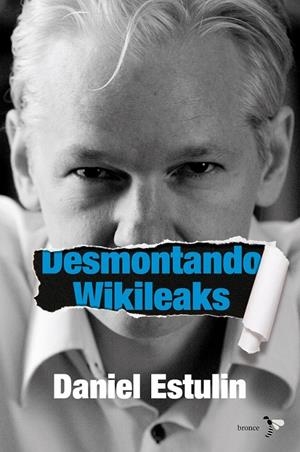 DESMONTANDO WIKILEAKS | 9788484531937 | DANIEL ESTULIN