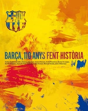 BARÇA, 110 ANYS FENT HISTÒRIA | 9788492758821 | FINESTRES MARTÍNEZ, JORDI/SOLÉ I SABATÉ, JOSEP MARIA/PUJADES MARTÍ, XAVIER/BASSAS ONIEVA, ANTONI