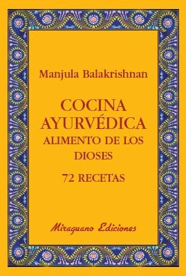 COCINA AYURVÉDICA. ALIMENTO DE LOS DIOSES. 72 RECETAS | 9788478133765 | BALAKRISHNAN, MANJULA